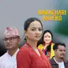 Pashupati Sharma & Tika Sanu - Nakachari Aayeko - Single